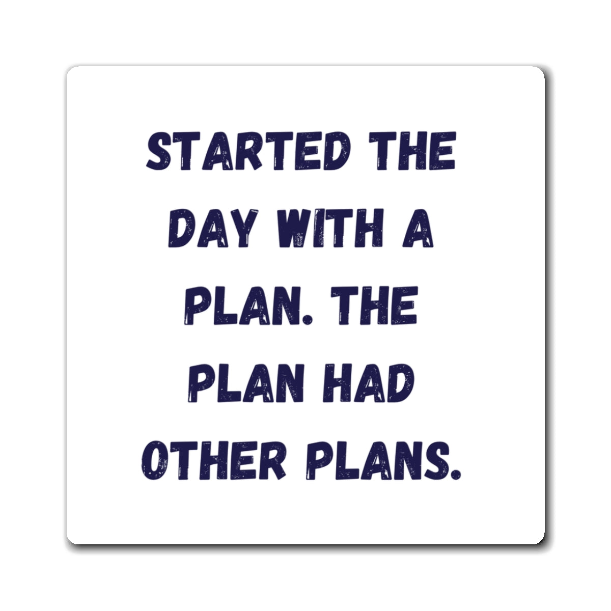 Started The Day With A Plan Magnet, Funny ADHD Gift, Neurodivergent Humour, AuDHD Fridge Magnet