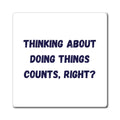Thinking About Doing Things Counts Right Magnet, Funny ADHD Gift, Neurodivergent Magnet, AuDHD Humour
