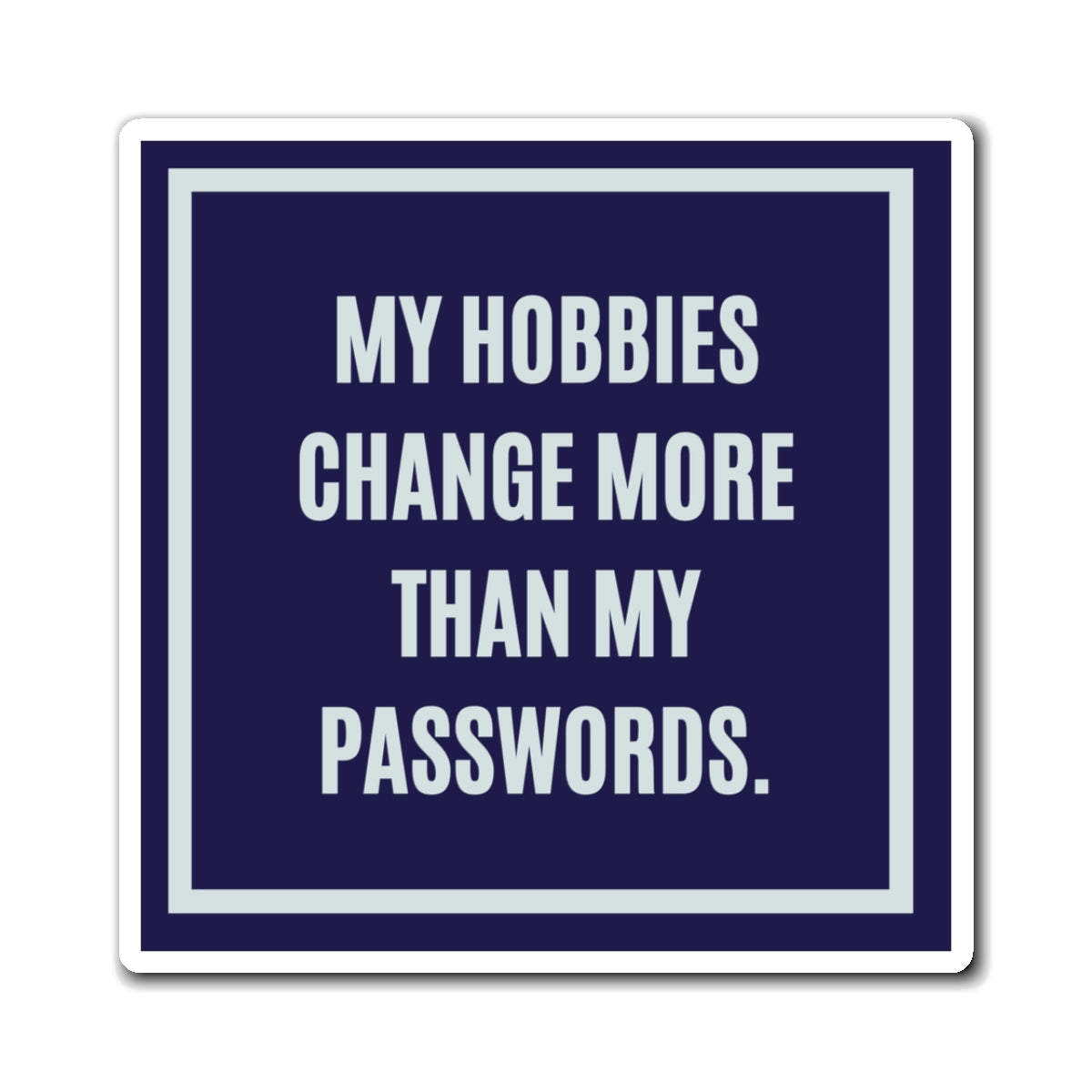 My Hobbies Change More Than My Passwords Magnet, Funny ADHD Gift, Neurodivergent Magnet, AuDHD