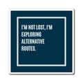 I'm Not Lost I'm Exploring Alternative Routes Magnet, Funny ADHD Gift, Neurodivergent Magnet, Autism Gift