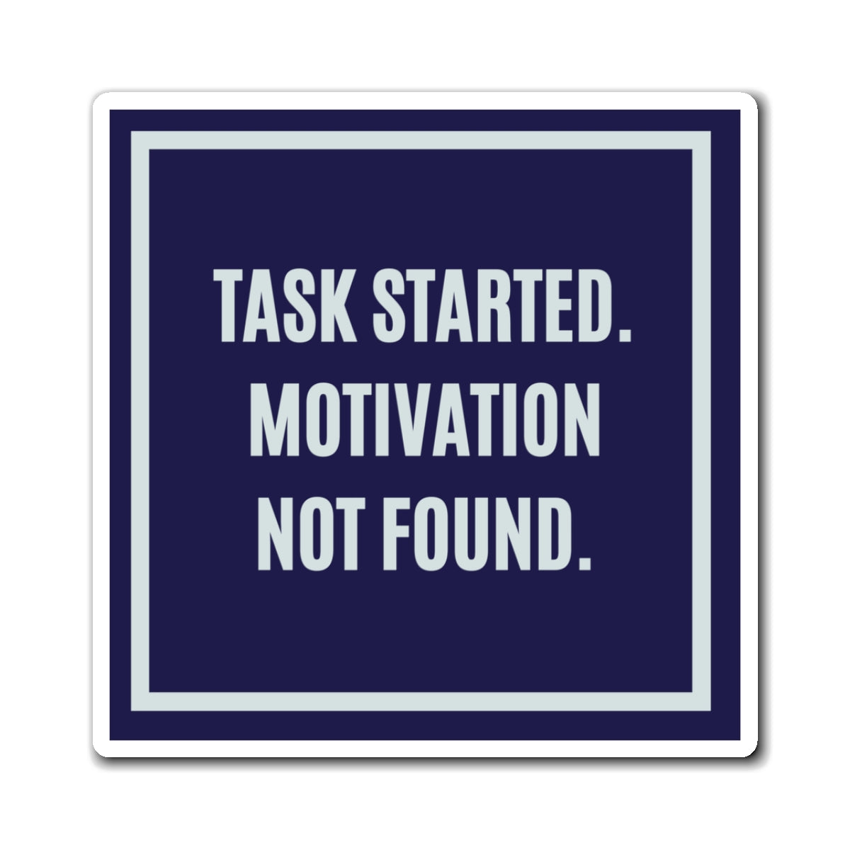 Task Started Motivation Not Found Magnet, Funny ADHD Gift, Neurodivergent Magnet, AuDHD Humour