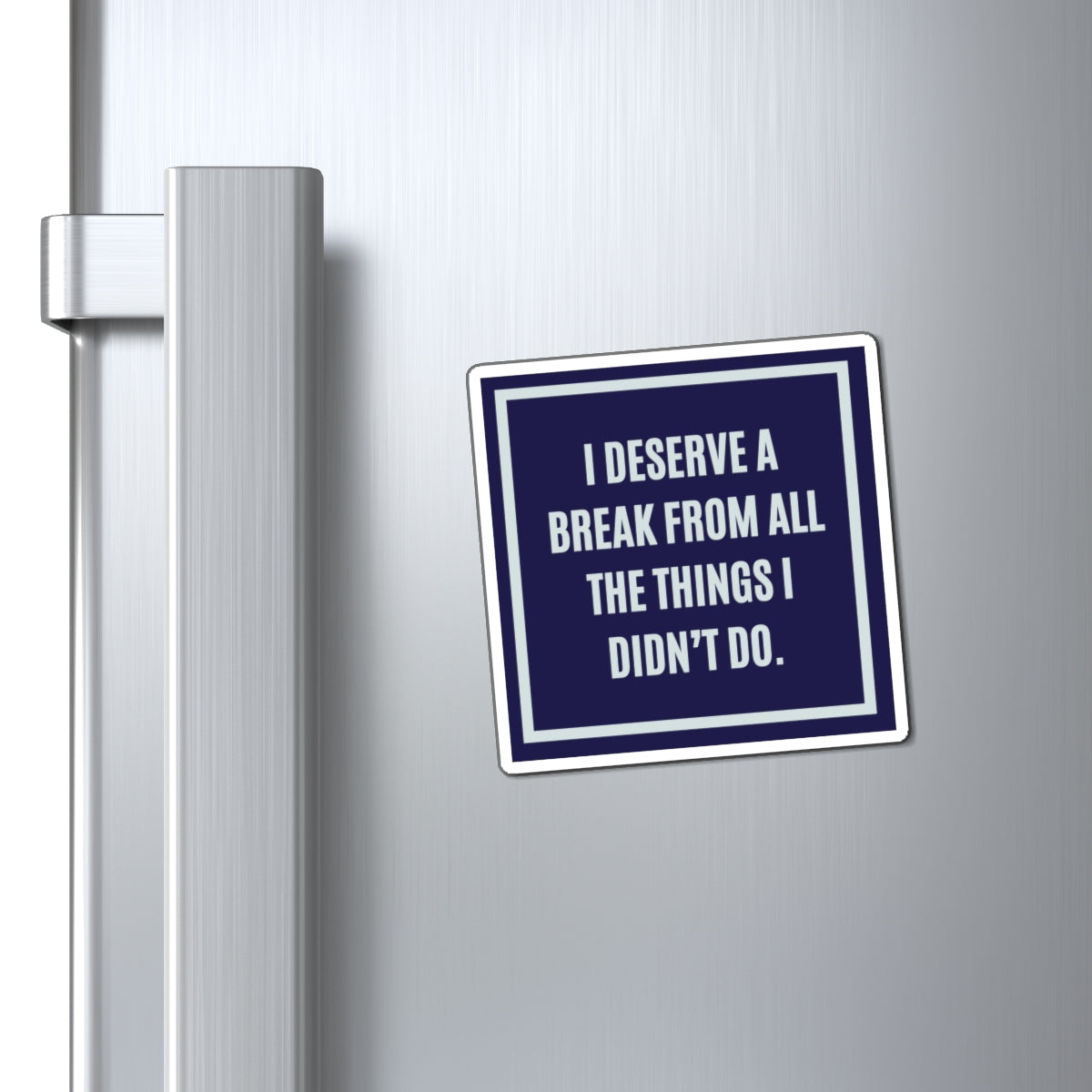 I Deserve A Break From All The Things I Didn't Do Magnet, Funny ADHD Gift, Neurodivergent Humour, AuDHD Magnet