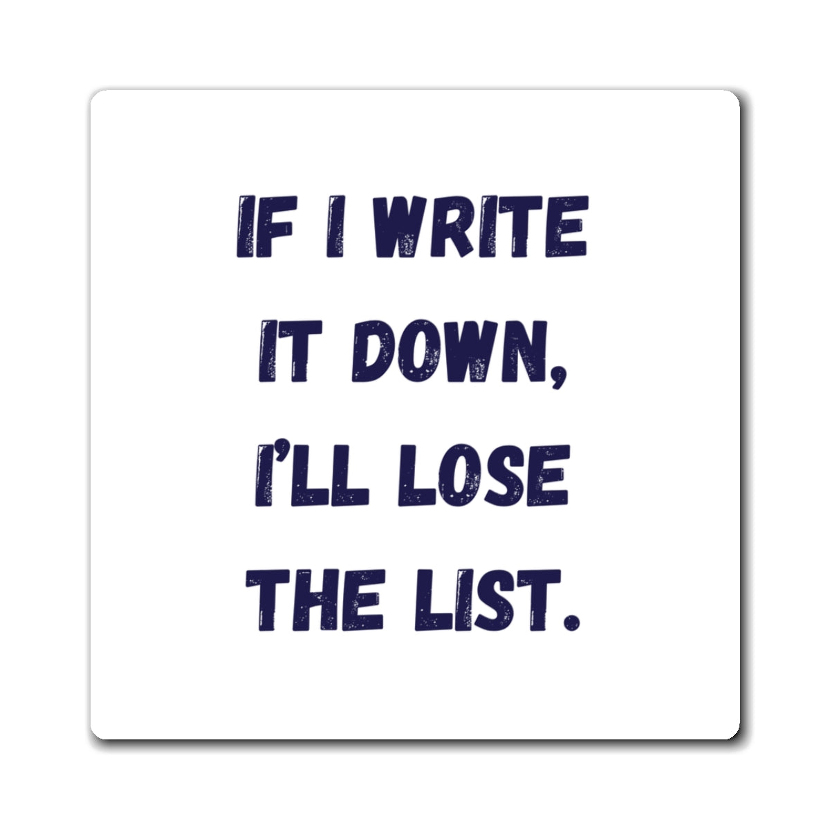 If I Write It Down I'll Lose The List Magnet, Funny ADHD Gift, Neurodivergent Magnet, AuDHD