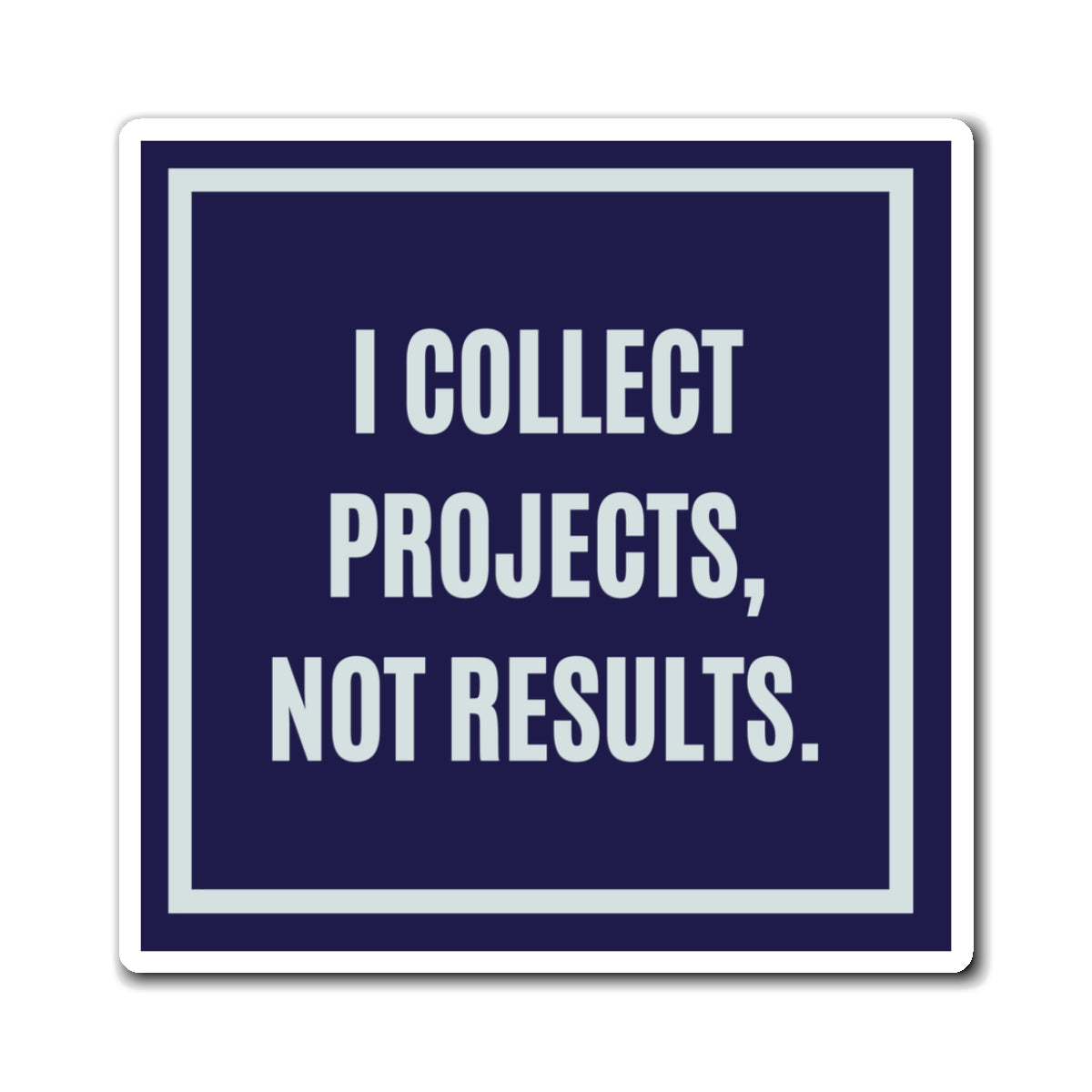 I Collect Projects Not Results Magnet, Funny ADHD Gift, Neurodivergent Magnet, AuDHD Humour