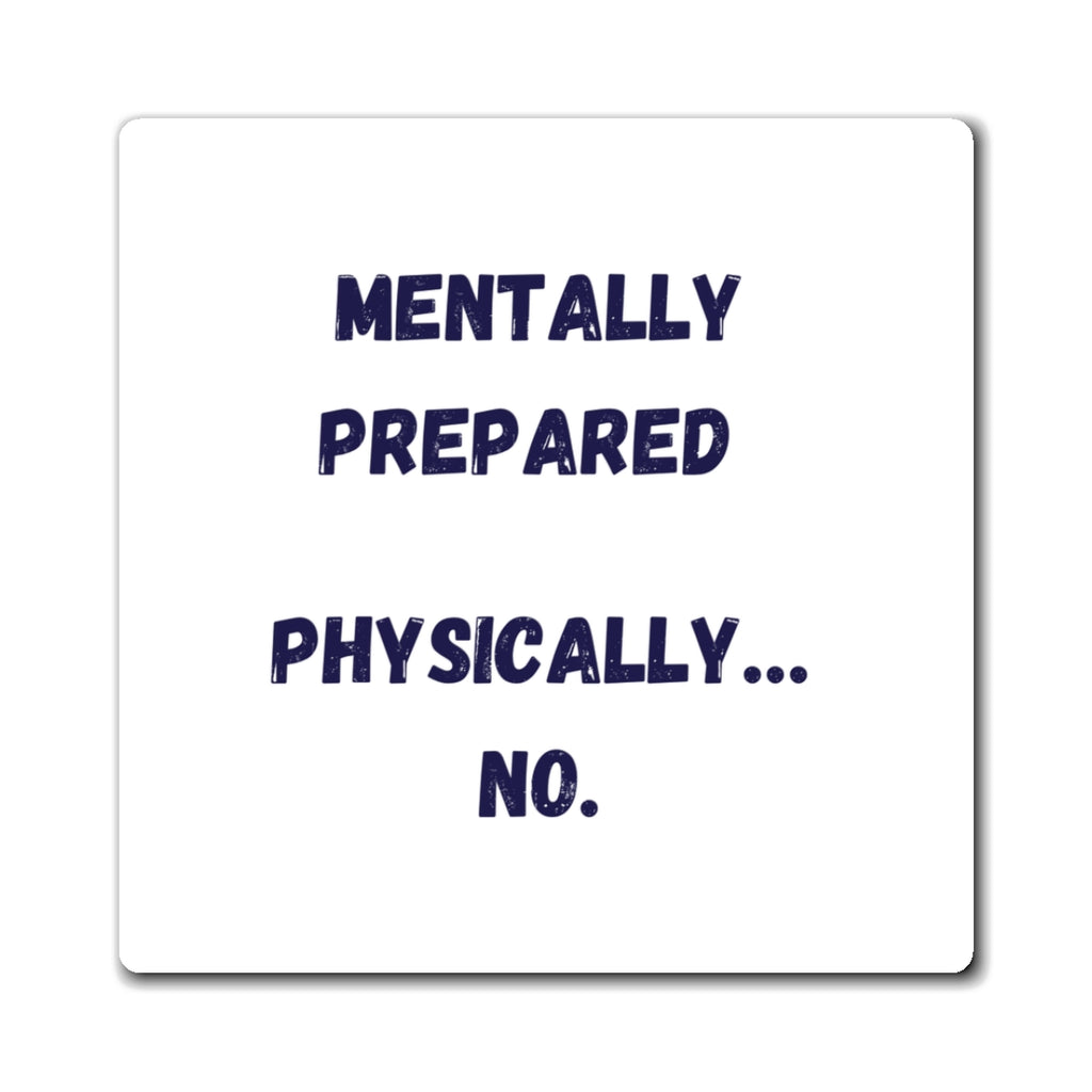 Mentally Prepared Physically No Magnet, Funny ADHD Gift, Neurodivergent Humour, Autism Fridge Magnet