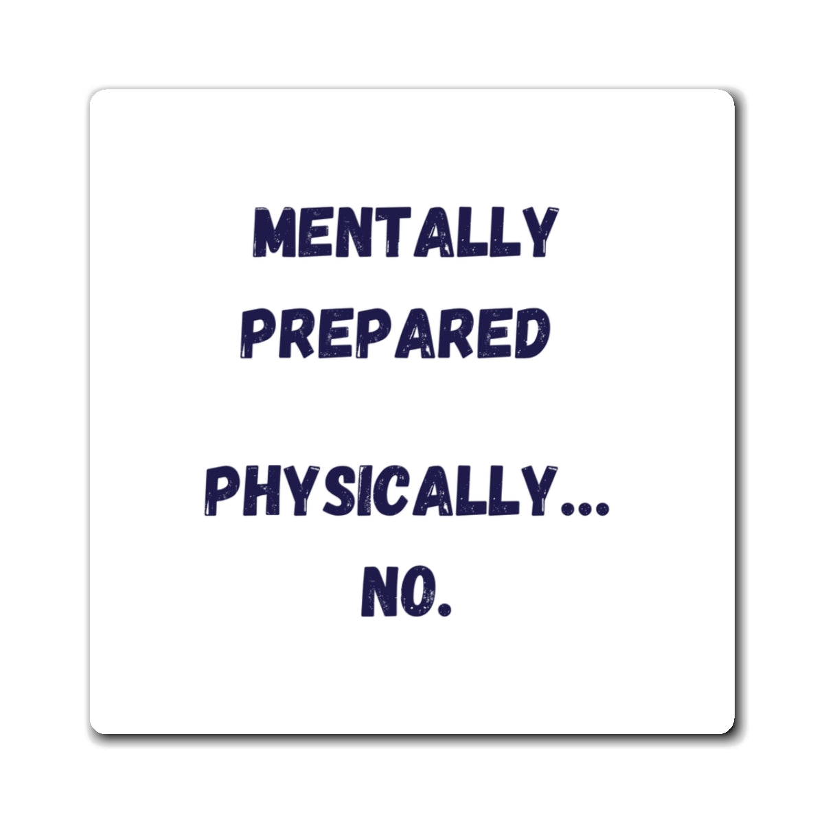 Mentally Prepared Physically No Magnet, Funny ADHD Gift, Neurodivergent Humour, Autism Fridge Magnet