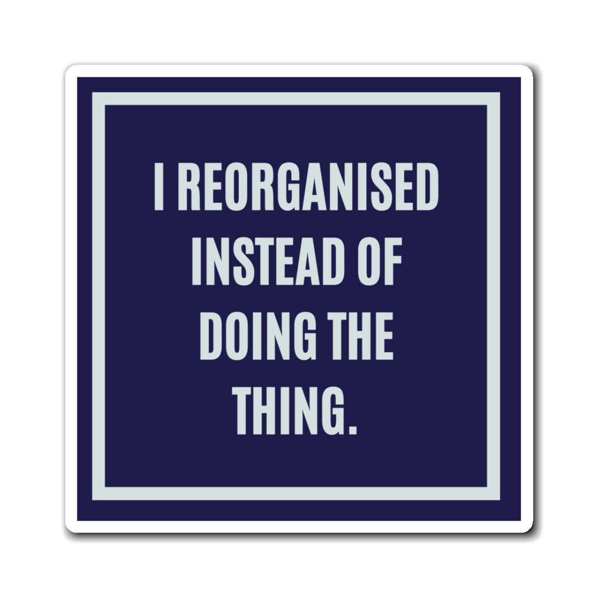 I Reorganised Instead of Doing the Thing Magnet, Funny ADHD Gift, Neurodivergent Magnet, AuDHD