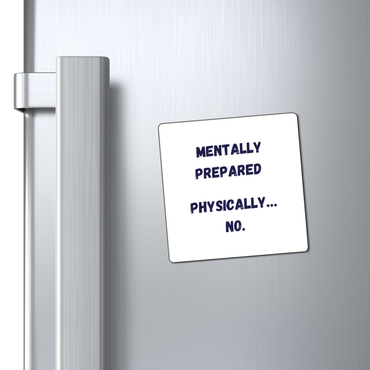 Mentally Prepared Physically No Magnet, Funny ADHD Gift, Neurodivergent Humour, Autism Fridge Magnet