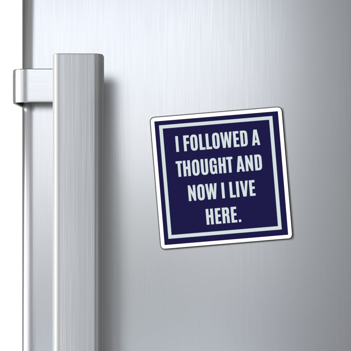 I Followed A Thought And Now I Live Here Magnet, Funny ADHD Gift, Neurodivergent Magnet, AuDHD Humour