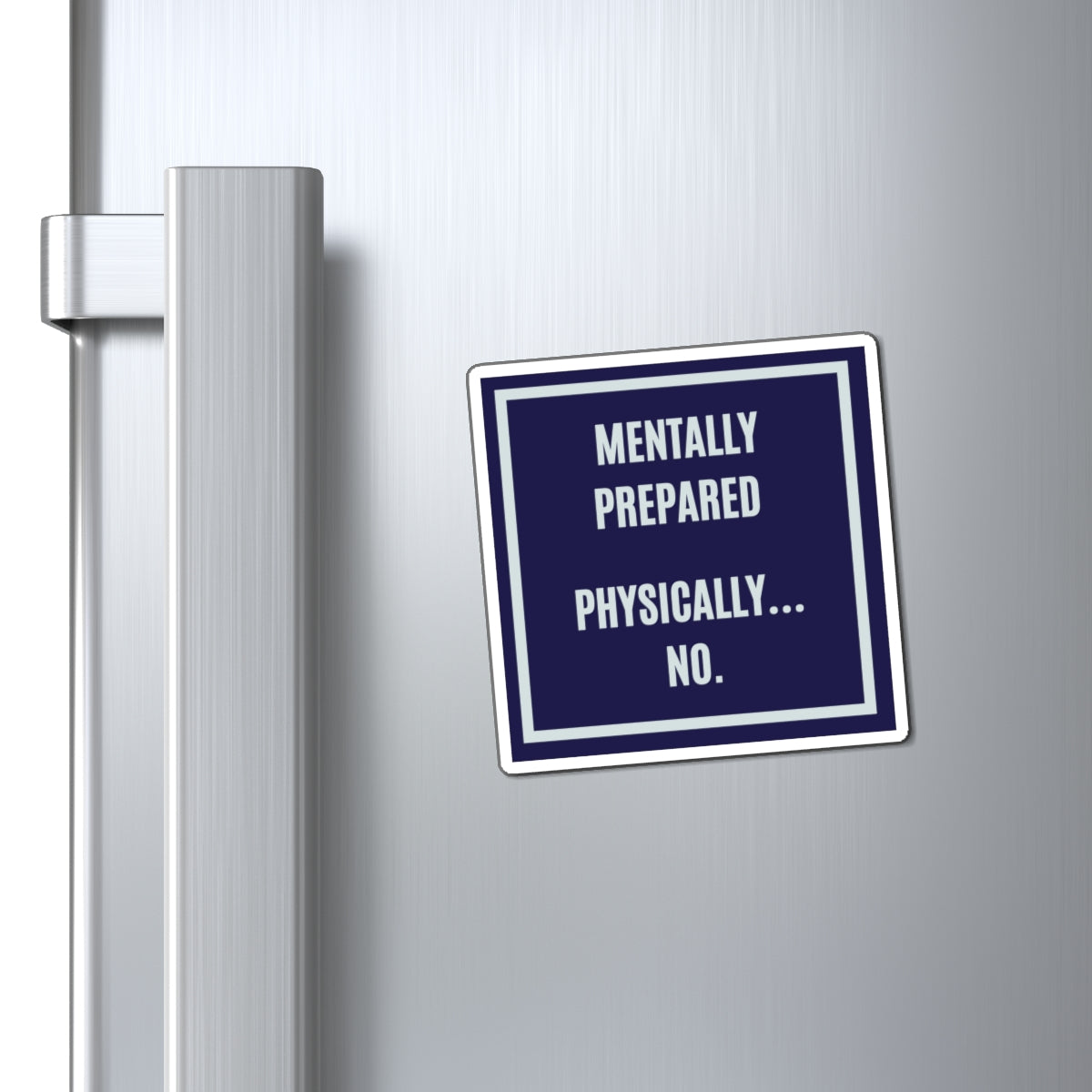 Mentally Prepared Physically No Magnet, Funny ADHD Autism Gift, Neurodivergent Humour, Fridge Magnet